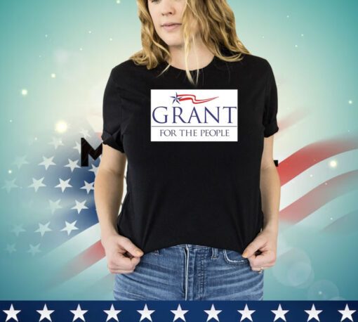 Grant for the people shirt