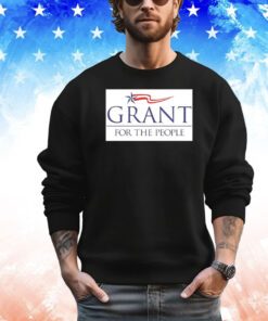 Grant for the people shirt