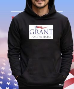 Grant for the people shirt