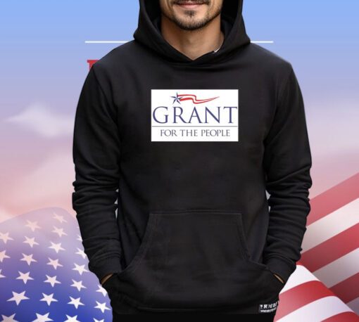 Grant for the people shirt