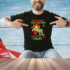 Grinch God is great dogs are good and people are crazy Christmas shirt