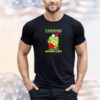 Grinch it’s not my fault you didn’t read the fine print I came with a warning label Christmas shirt