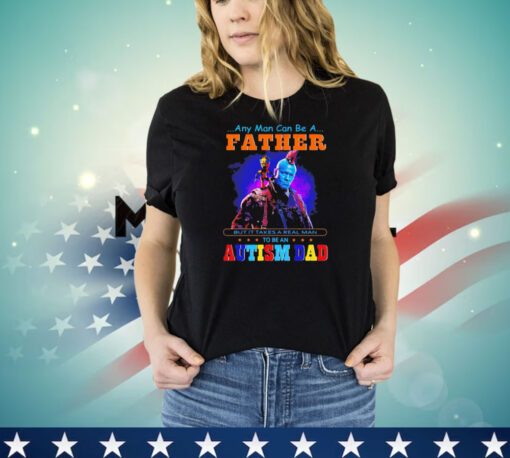 Groot and Yondu autism dad any man can be a father shirt