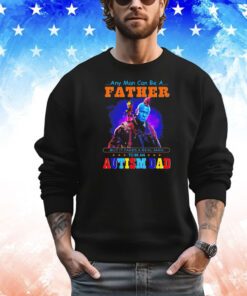 Groot and Yondu autism dad any man can be a father shirt