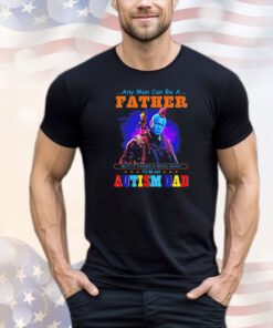 Groot and Yondu autism dad any man can be a father shirt