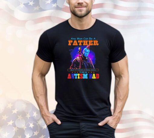 Groot and Yondu autism dad any man can be a father shirt