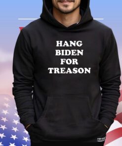 Hang Biden for treason shirt