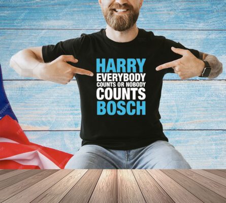 Official Harry everybody counts or nobody counts bosch T-shirt