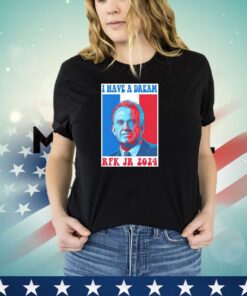 I have a dream Robert F. Kennedy Jr. 2024 shirt