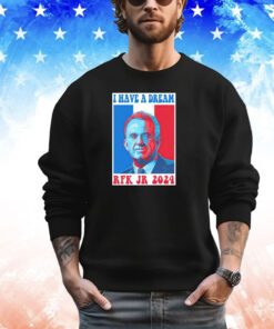 I have a dream Robert F. Kennedy Jr. 2024 shirt