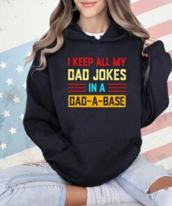 I keep all my dad jokes in a dad-a-base vintage T-shirt