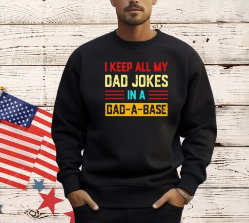 I keep all my dad jokes in a dad-a-base vintage T-shirt