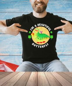 I’m A Beautiful Butterfly T-shirt