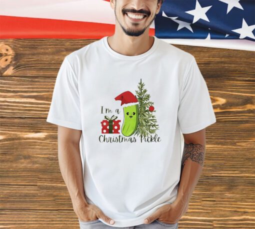 I’m a Christmas pickle Christmas shirt