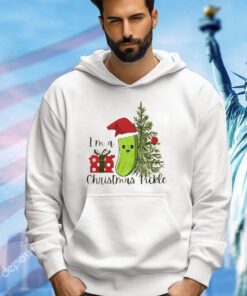 I’m a Christmas pickle Christmas shirt