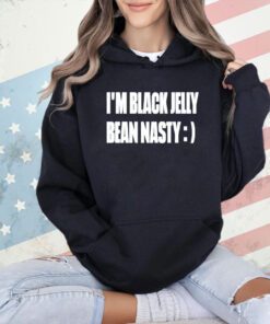 I’m black jelly bean nasty T-shirt