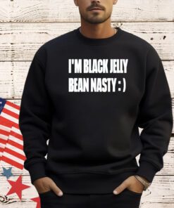 I’m black jelly bean nasty T-shirt