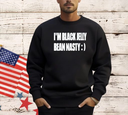 I’m black jelly bean nasty T-shirt