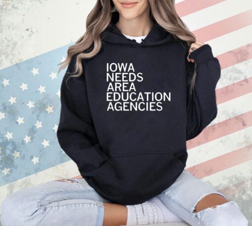 Iowa needs area education agencies T-shirt