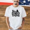 It’s a family thing Christmas T-shirt