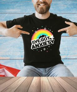 I’ve got anxiety rainbow T-shirt