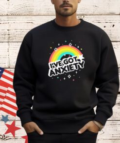 I’ve got anxiety rainbow T-shirt