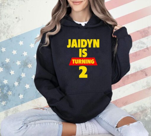 Jaidyn is turning 2 T-shirt