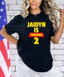 Jaidyn is turning 2 T-shirt