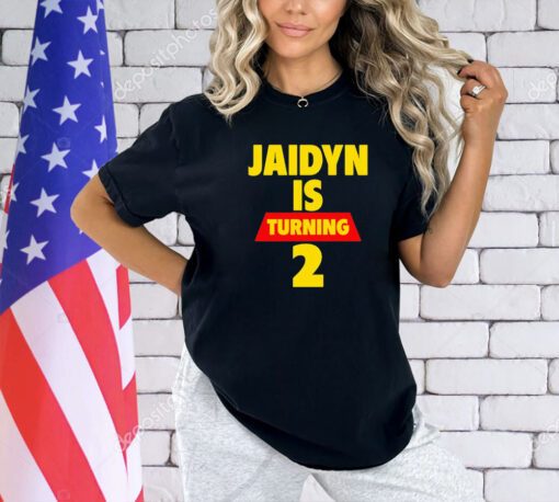 Jaidyn is turning 2 T-shirt