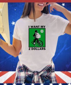 Johnny Gasparini I want my 2 dollars shirt