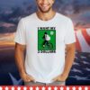 Johnny Gasparini I want my 2 dollars shirt