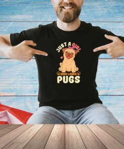 Just a girl who loves pugs T-shirt