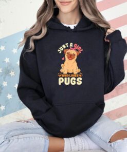 Just a girl who loves pugs T-shirt