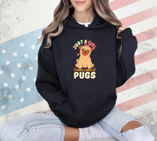 Just a girl who loves pugs T-shirt