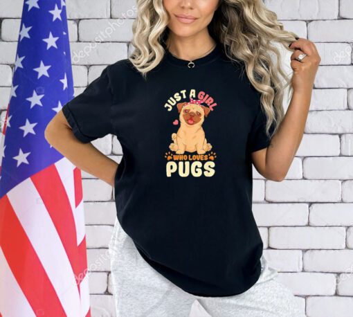 Just a girl who loves pugs T-shirt