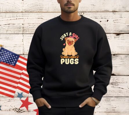 Just a girl who loves pugs T-shirt