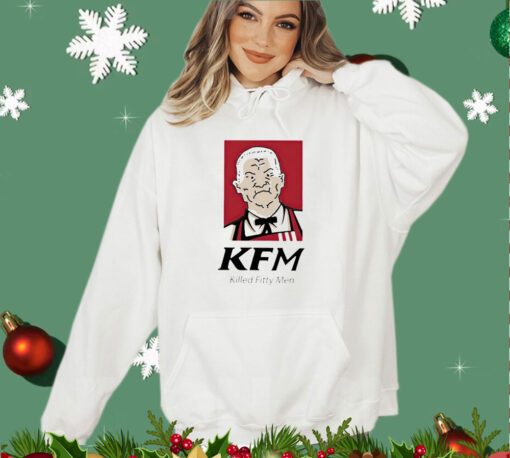 KFM killed fitty men shirt