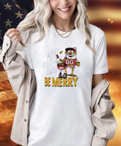 Kansas City Chiefs eat drink and be merry T-shirt