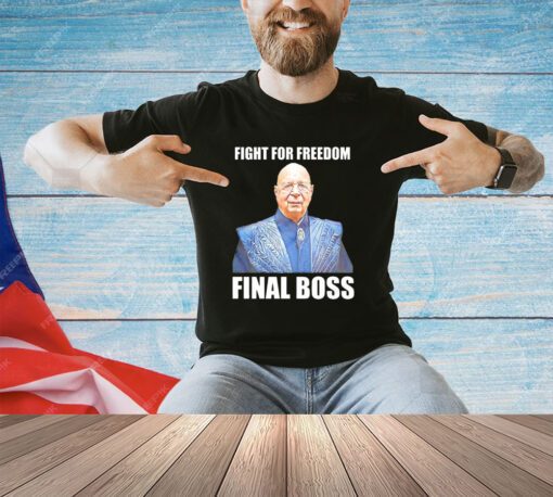 Klaus Schwab fight for freedom final boss shirt