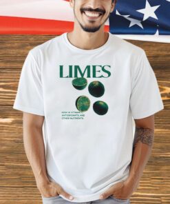 Limes high in vitamin c antioxidants and other nutrients 2023 T-shirt