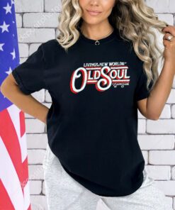 Living in the New World with an old soul it’s damn shame shirt