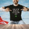 Look At Me Being All Festive And Shits Humorous Xmas 2023 T-Shirt