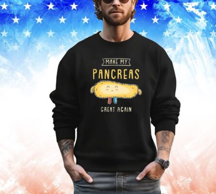 Make my pancreas great again shirt