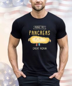 Make my pancreas great again shirt