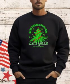 Marijuana Christmas let’s get lit have a dope Christmas shirt