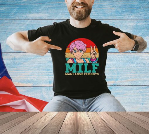 Milf man i love femboys vintage shirt