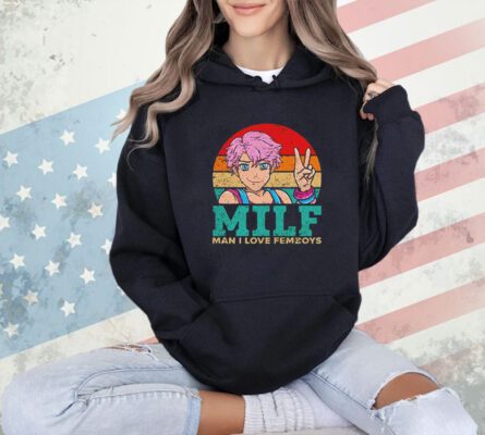 Milf man i love femboys vintage shirt