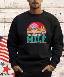 Milf man i love femboys vintage shirt