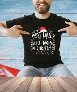 Most Likely to Nap On Christmas; Award-Winning Relaxation T-Shirt