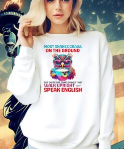 Most snakes crawl on the ground but there are some snakes that walk upright and speak english T-shirt